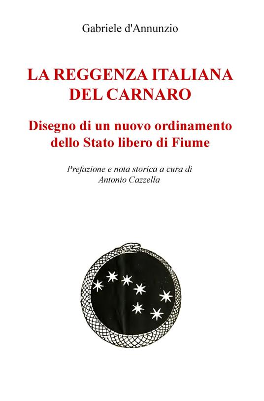 La reggenza italiana del Carnaro. Disegno di un nuovo ordinamento dello Stato libero di Fiume - Gabriele D'Annunzio - copertina