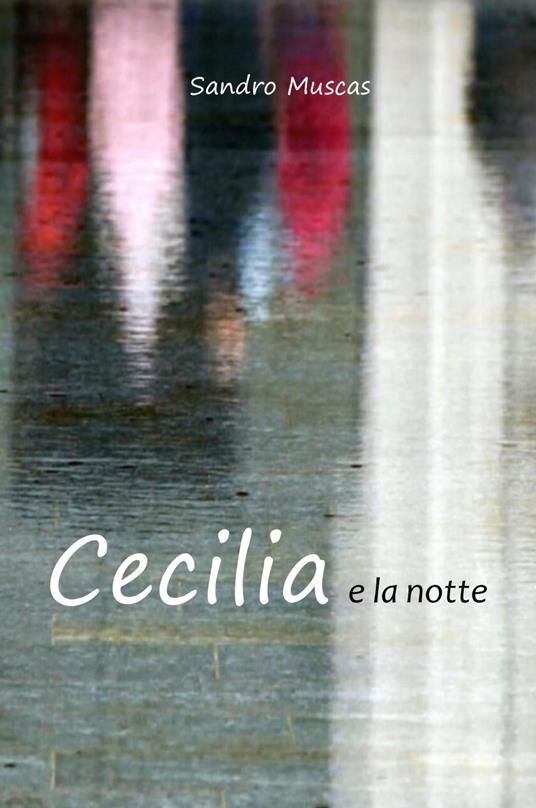 Cecilia e la notte - Sandro Muscas - copertina