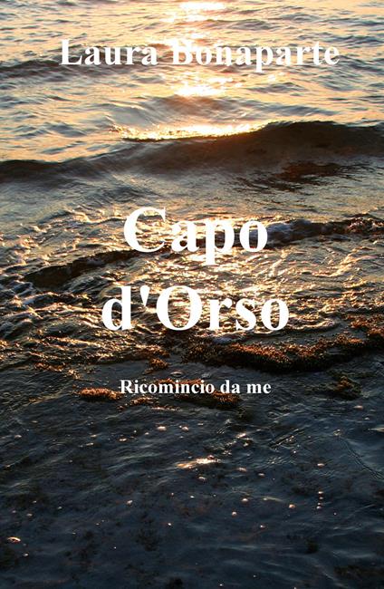 Capo d'Orso. Ricomincio da me - Laura Bonaparte - copertina