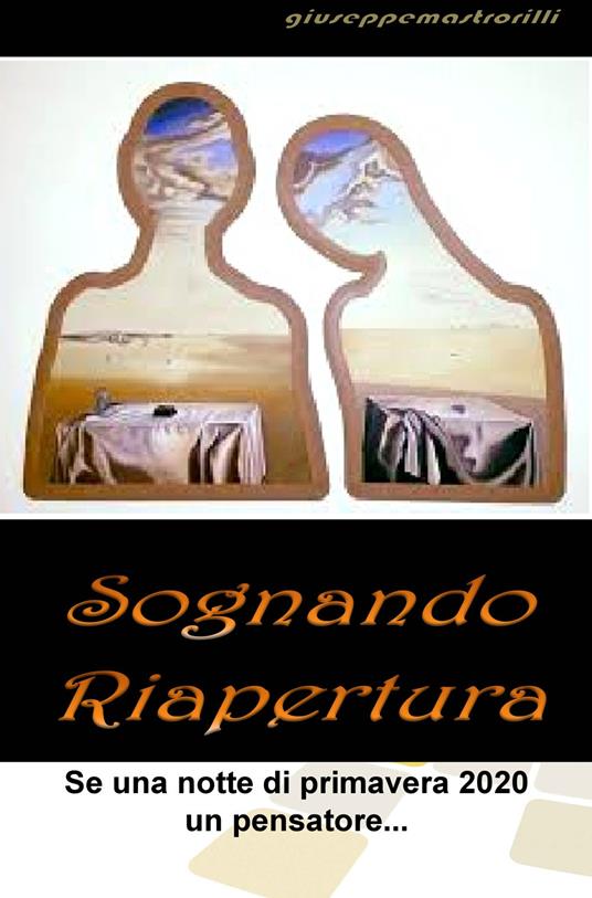 Sognando riapertura. Se una notte di primavera 2020 un pensatore... - Giuseppe Mastrorilli - copertina