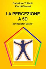 La percezione a 5D per operatori olistici