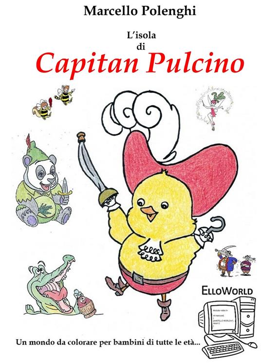 L' Isola di Capitan Pulcino. ElloWorld: un mondo da colorare per bambini di ogni età. Ediz. illustrata - Marcello Polenghi - copertina
