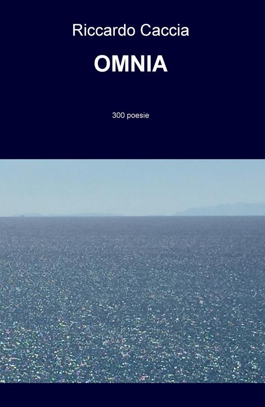 OMNIA. 300 poesie - Riccardo Caccia - copertina