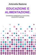 Educazione e alimentazione. Considerazioni pedagogiche su buone prassi, prevenzione e patologia