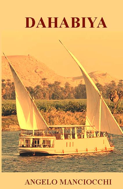 Dahabiya. Un viaggio avventuroso nel tempo - Angelo Manciocchi - copertina