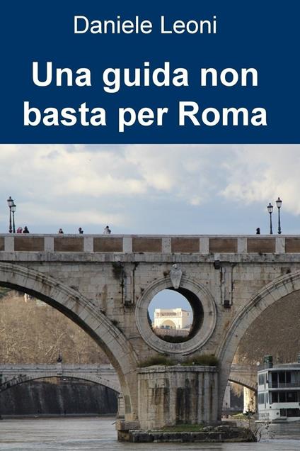 Una guida non basta per Roma - Daniele Leoni - ebook