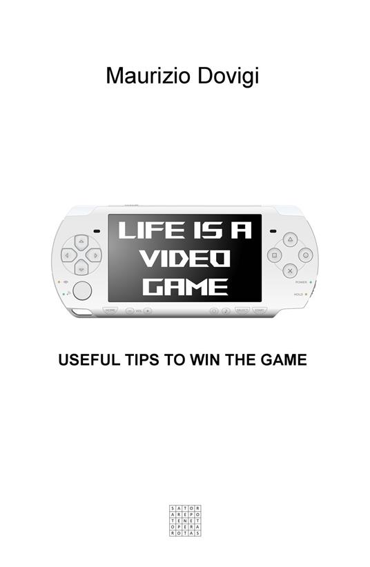 Life is a video game. Useful tips to win the game - Maurizio Dovigi - copertina