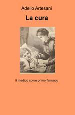 La cura. Il medico come primo farmaco