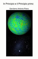 In principio e il principio primo. Osservazioni e riflessioni sulla realtà dell'Universo