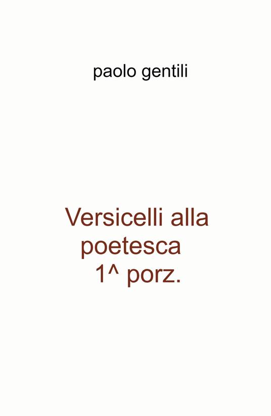 Versicelli alla poetesca, 1^ porz. - Paolo Gentili - copertina