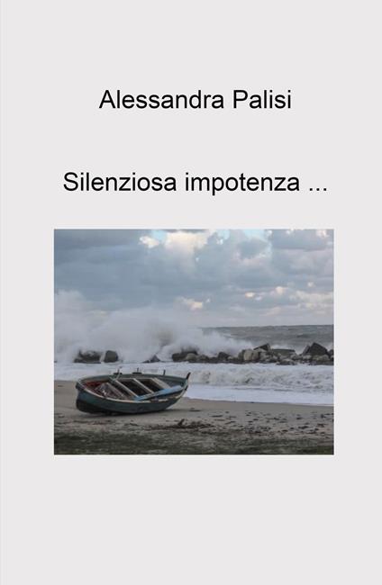 Silenziosa impotenza... - Alessandra Palisi - copertina