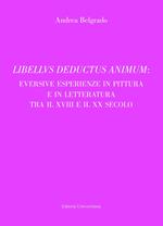 Libellus deductus animum: eversive esperienze in pittura e in letteratura tra il XVIII e il XX secolo