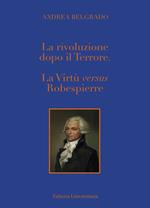 La Rivoluzione dopo il «Terrore». La virtù «versus» Robespierre