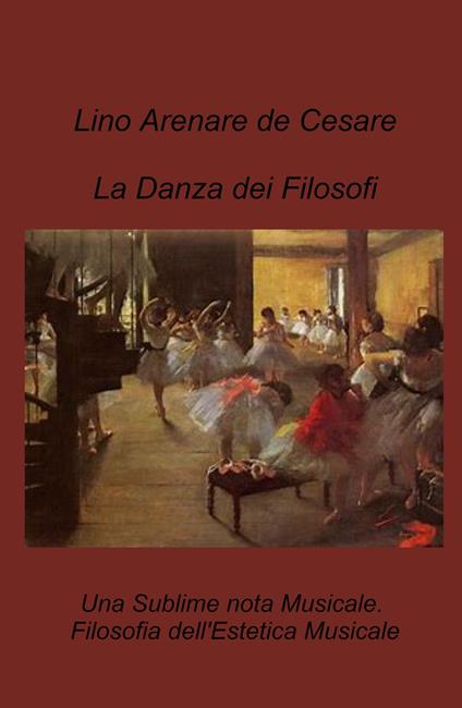 La danza dei filosofi. Una sublime nota musicale. Filosofia dell'estetica musicale - Lino Arenare Zullo - copertina