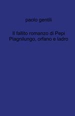 Il fallito romanzo di Pepi Piagnilungo, orfano e ladro
