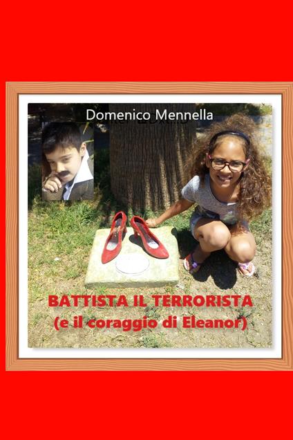 Battista il terrorista e il coraggio di Eleanor - Domenico Mennella - ebook