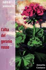 L' alba del geranio rosso. Delitti di provincia 18