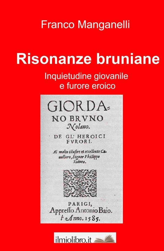 Risonanze bruniane. Inquietudine giovanile e furore eroico - Franco Manganelli - copertina