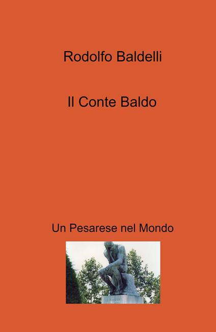 Il conte Baldo. Un pesarese nel mondo - Rodolfo Baldelli - copertina