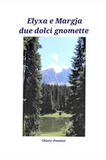 Elyxa e Margja due dolci gnomette