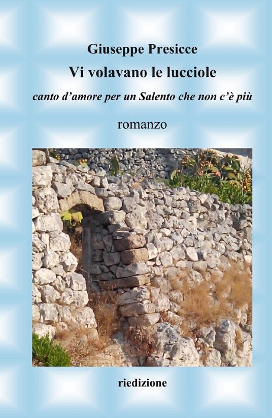 Vi volavano le lucciole. Canto d'amore per un Salento che non c'è più - Giuseppe Presicce - copertina