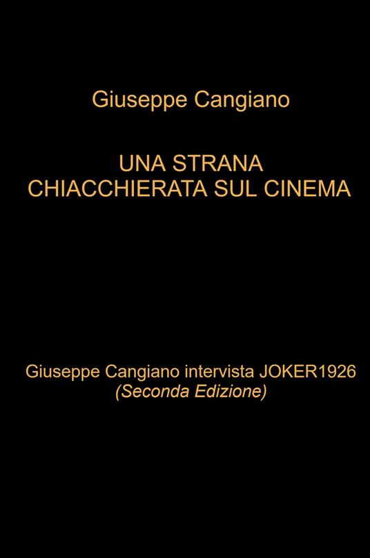 Una strana chiacchierata sul cinema. Giuseppe Cangiano intervista Joker1926 - Giuseppe Cangiano - copertina