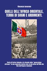 Quelli dell'Africa orientale, terra di sogni e ardimenti. Storia di Enrico Calenda e le vicende della «generazione africana»