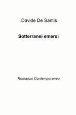 Sotterranei emersi. Romanzo contemporaneo