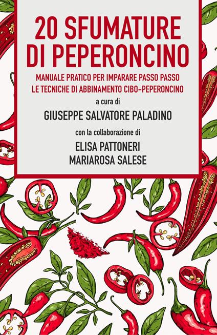 20 sfumature di peperoncino. Manuale pratico per imparare passo passo le tecniche di abbinamento cibo-peperoncino - Giuseppe Salvatore Paladino - copertina