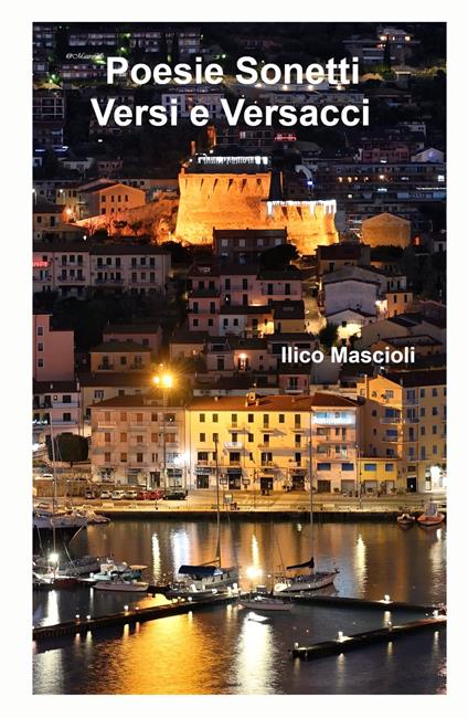 Poesie, sonetti, versi e versacci. Versi in liberta - Ilico Mascioli - copertina