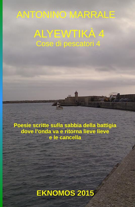 Alyewtikà. Cose di pescatori. Vol. 4 - Antonino Marrale - copertina