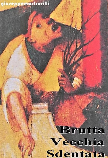 Brutta vecchia e sdentata - Giuseppe Mastrorilli - copertina