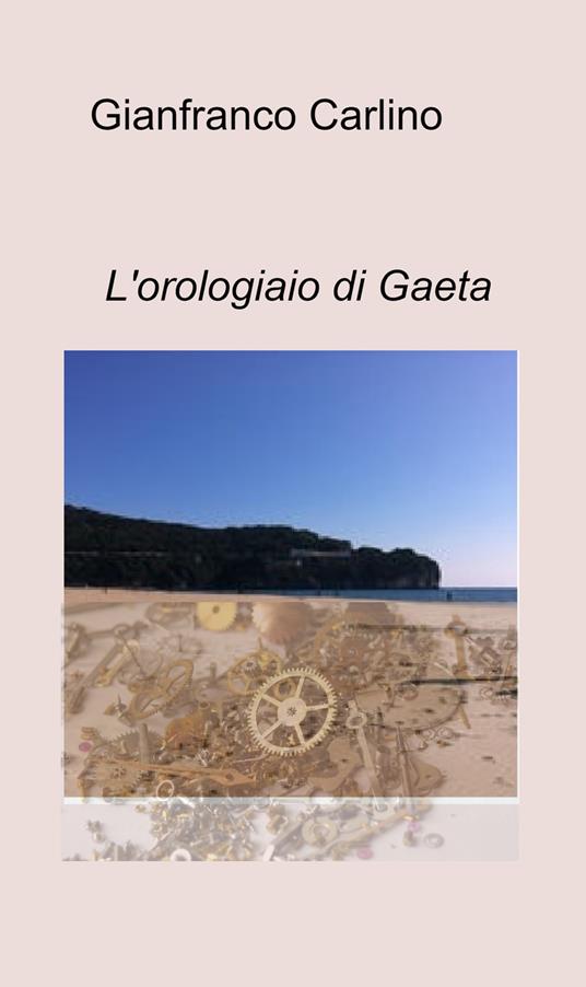 L' orologiaio di Gaeta - Gianfranco Carlino - copertina