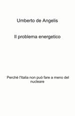 Il problema energetico. Perché l'Italia non può fare a meno del nucleare