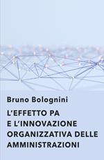 L' effetto PA. L'innovazione organizzativa delle amministrazioni
