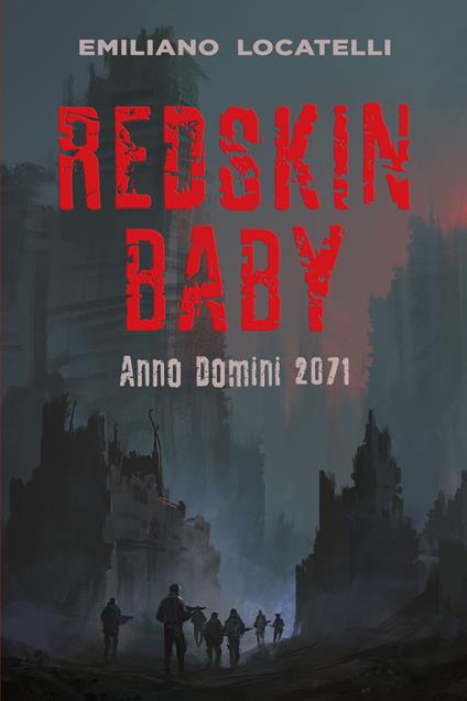 Redskin Baby. Anno Domini 2071 - Emiliano Locatelli - ebook