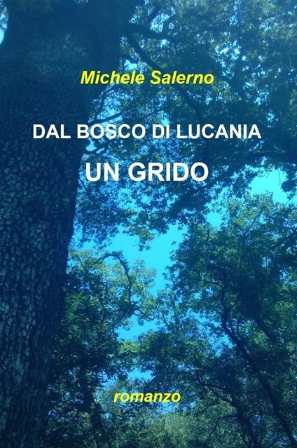 Dal bosco di Lucania un grido - Michele Salerno - ebook