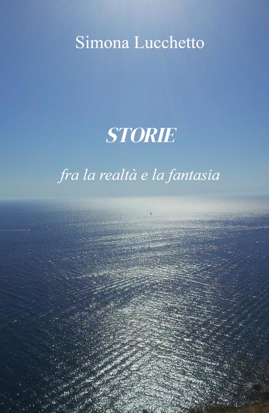 Storie fra la realtà e la fantasia - Simona Lucchetto - copertina