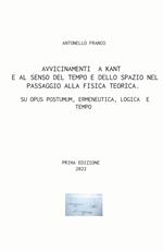 Avvicinamenti a Kant e al senso del tempo e dello spazio nel passaggio alla fisica teorica. Su Opus postumum, ermeneutica, logica e tempo