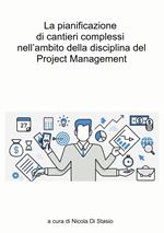 La pianificazione di cantieri complessi nell'ambito della disciplina del Project Management. Il caso studio del quartiere Ponte Lambro in Milano