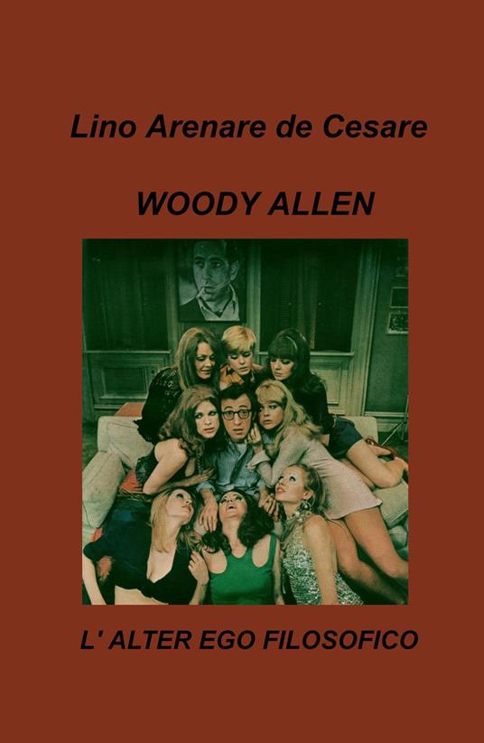 Woody Allen. L'alter ego filosofico - Lino Arenare Zullo - copertina