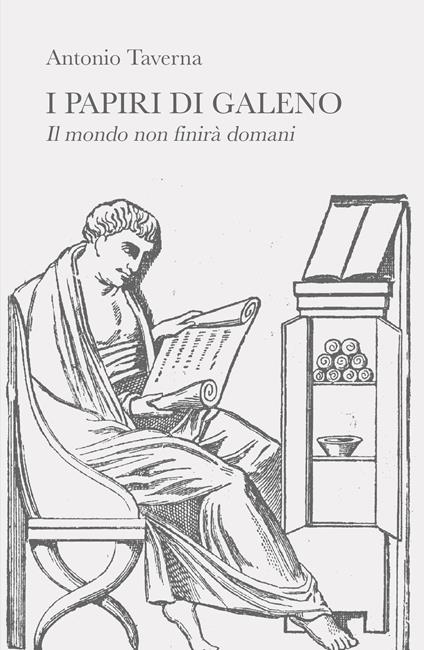 I papiri di Galeno. Il mondo non finisce domani - Antonio Taverna - copertina