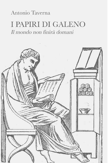 I papiri di Galeno. Il mondo non finisce domani - Antonio Taverna - ebook