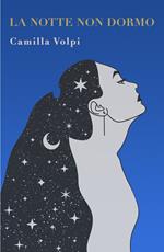 La notte non dormo. Una storia di vita e d'amore