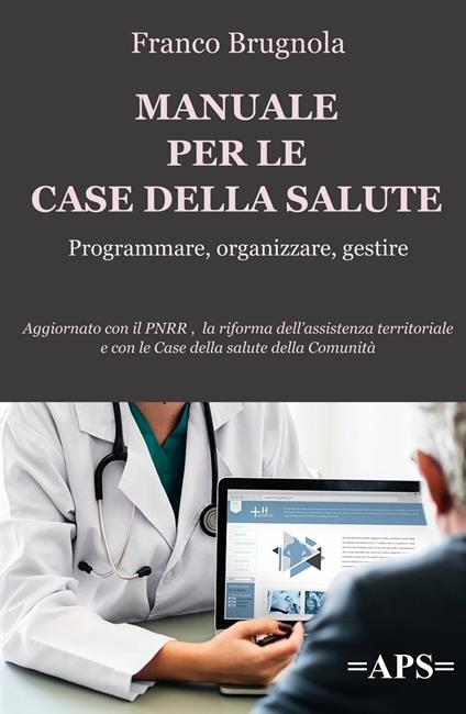 Manuale per le case della salute. Programmare, organizzare, gestire - Franco Brugnola - copertina