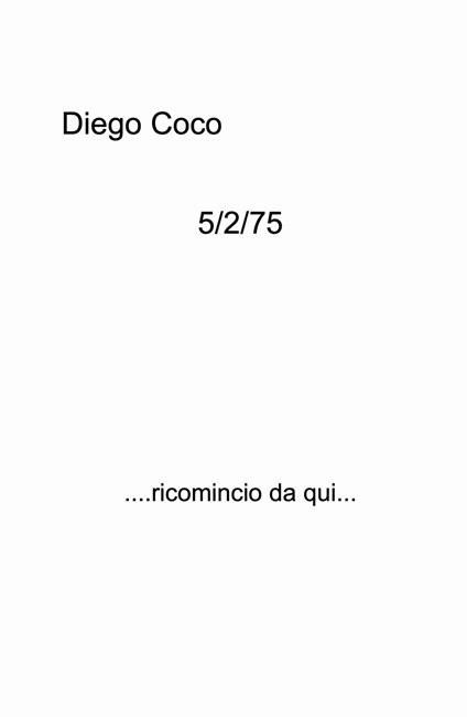5/2/75. ....ricomincio da qui... - Diego Coco - copertina