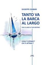 Tanto va la barca al largo che ci lasci il tuo destino. Cosa ti spinge? Chi ti attrae?