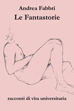 Le fantastorie. Racconti di vita universitaria
