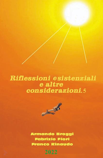 Riflessioni esistenziali ed altre considerazioni - Armando Broggi,Fabrizio Fiori,Franco Rinaudo - copertina
