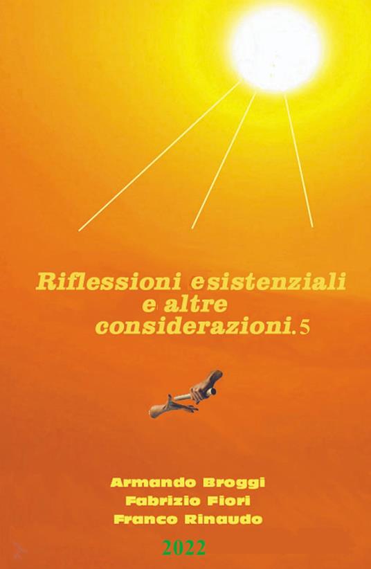 Riflessioni esistenziali ed altre considerazioni - Armando Broggi,Fabrizio Fiori,Franco Rinaudo - copertina